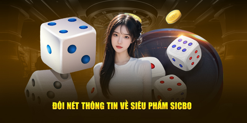 Đôi nét thông tin về siêu phẩm Sicbo