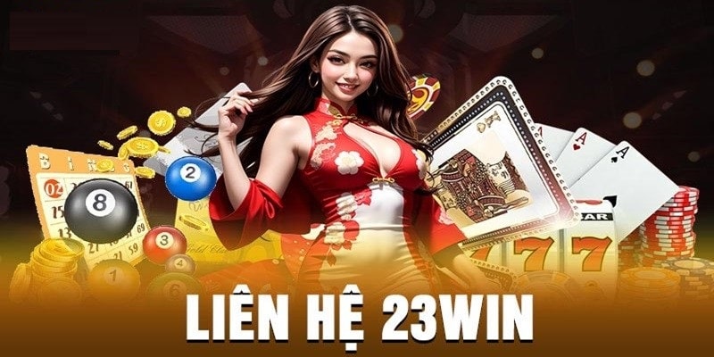 Liên hệ 23win để được giải quyết triệt để các vấn đề thường gặp