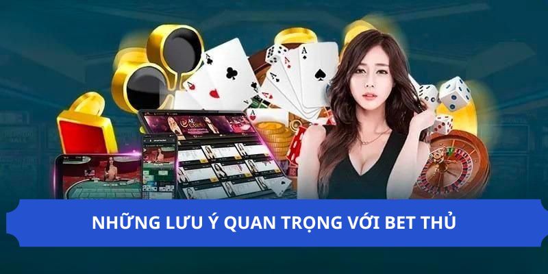 Một vài lưu ý quan trọng cho bet thủ tải app 23win