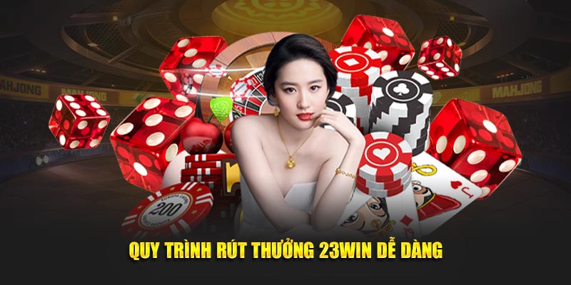 Quy trình rút thưởng 23Win dễ dàng